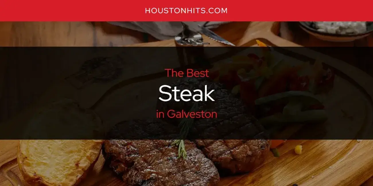 Galveston's Best Steak [Updated 2024]