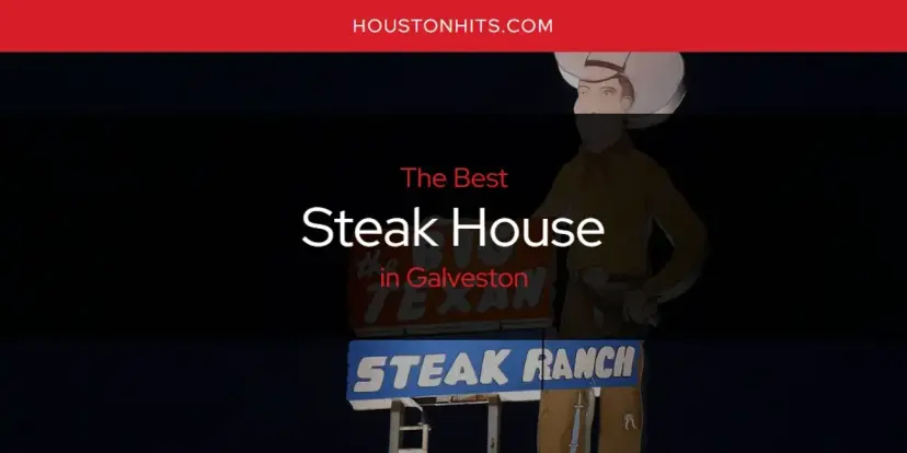Galveston's Best Steak House [Updated 2024]