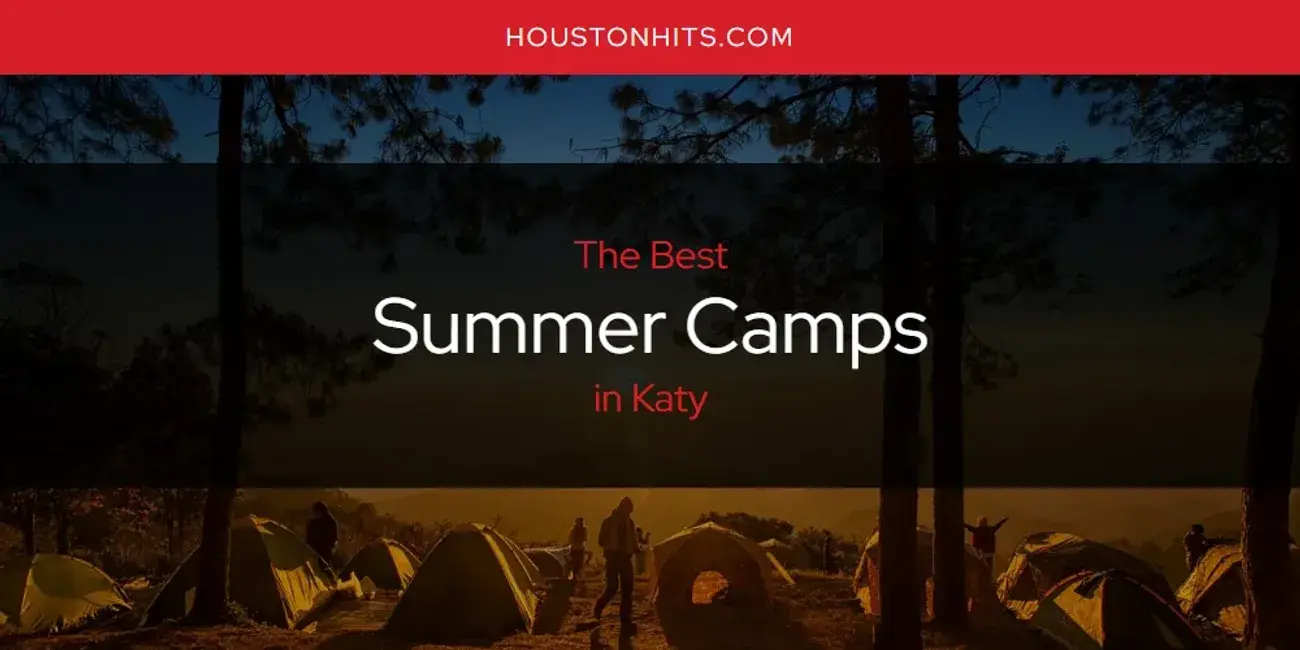 Katy's Best Summer Camps [Updated 2024]