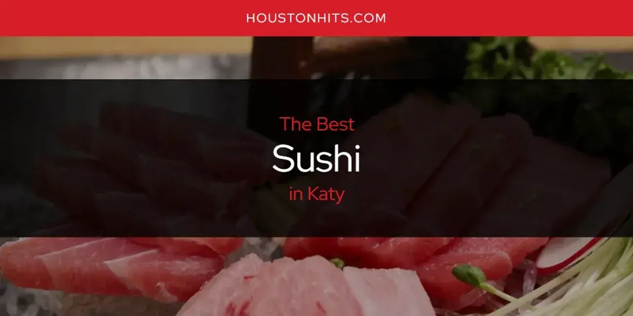 Katy's Best Sushi [Updated 2024]