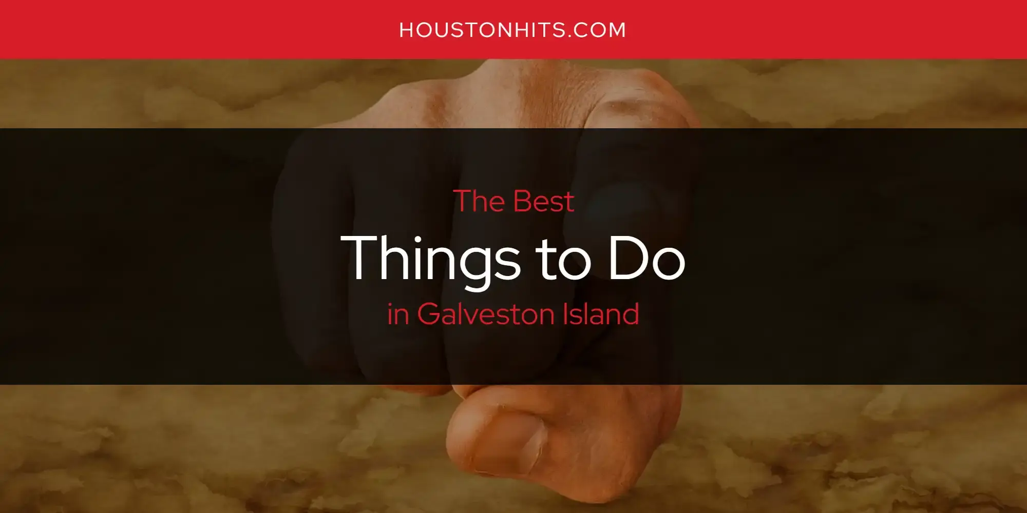 Galveston Island's Best Things to Do [Updated 2023]