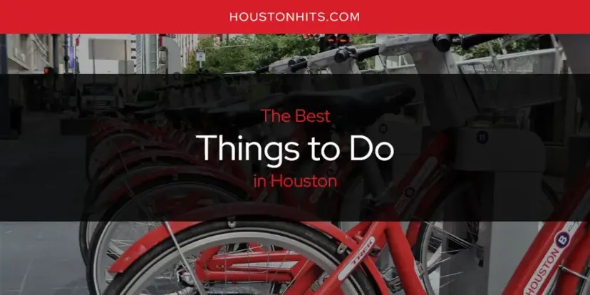 Houston's Best Things to Do [Updated 2024]