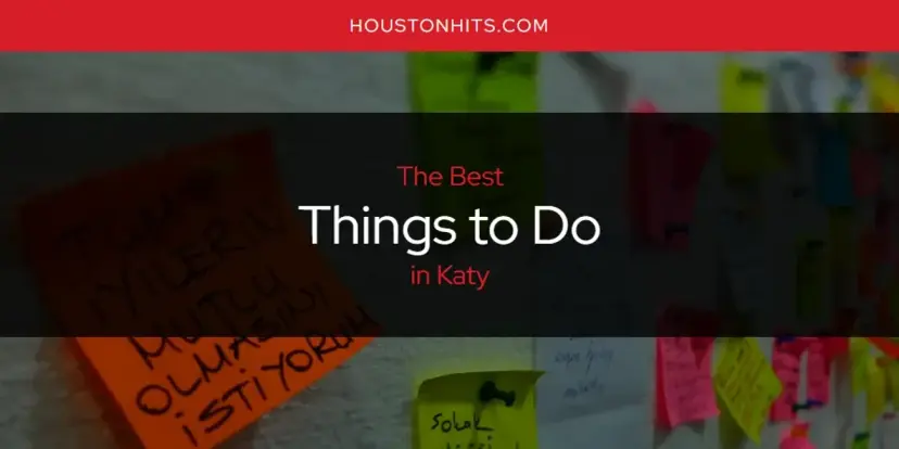 Katy's Best Things to Do [Updated 2024]