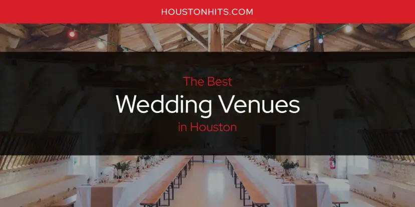 Houston's Best Wedding Venues [Updated 2024]