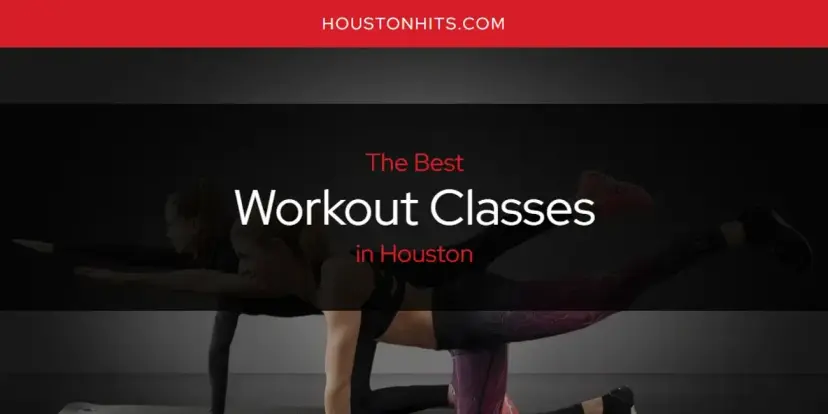 Houston's Best Workout Classes [Updated 2024]