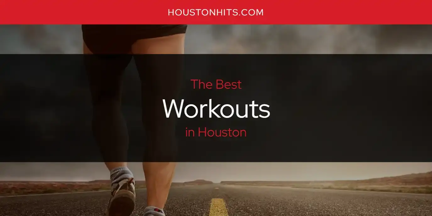The Best Workouts in Houston [Updated 2023]