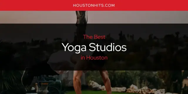 The Best Yoga Studios in Houston [Updated 2023]