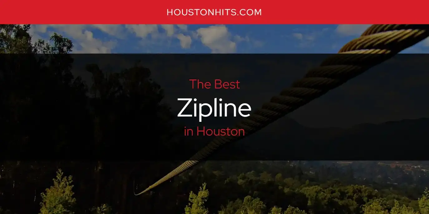 The Best Zipline in Houston [Updated 2023]
