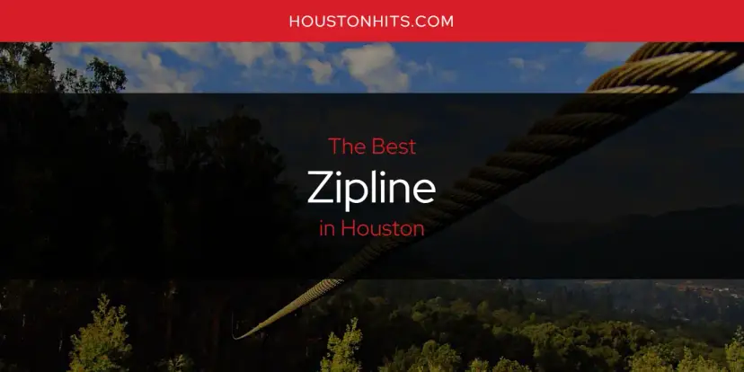 Houston's Best Zipline [Updated 2024]
