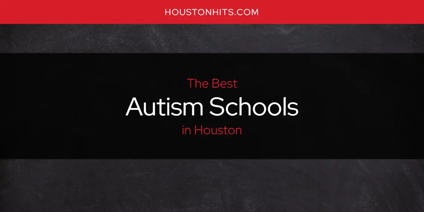 The Absolute Best Autism Schools in Houston  [Updated 2025]