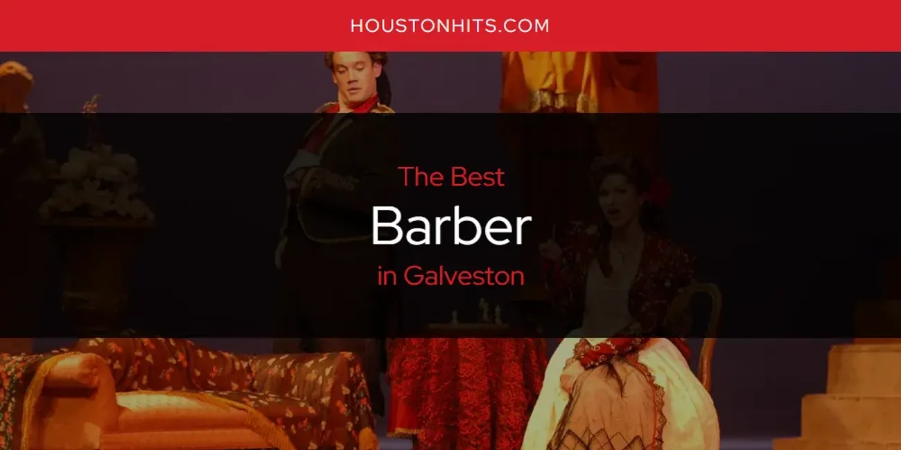 The Absolute Best Barber in Galveston  [Updated 2025]