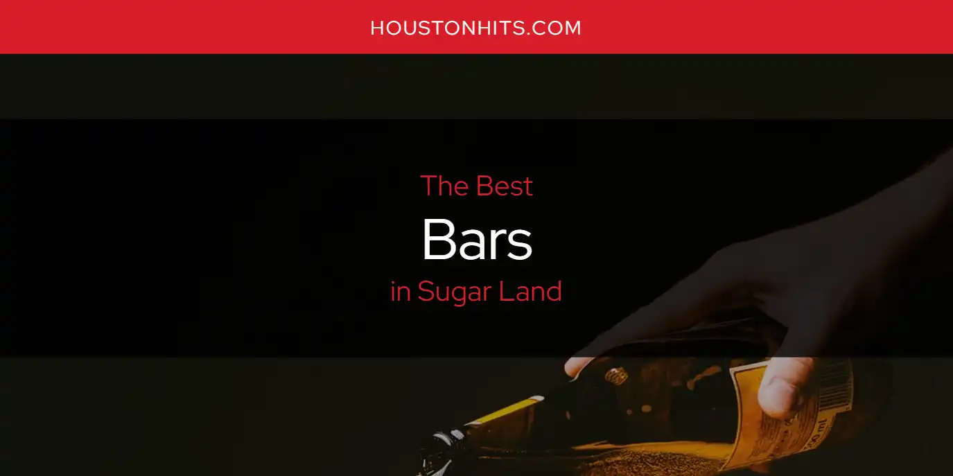 Sugar Land's Best Bars [Updated 2025]