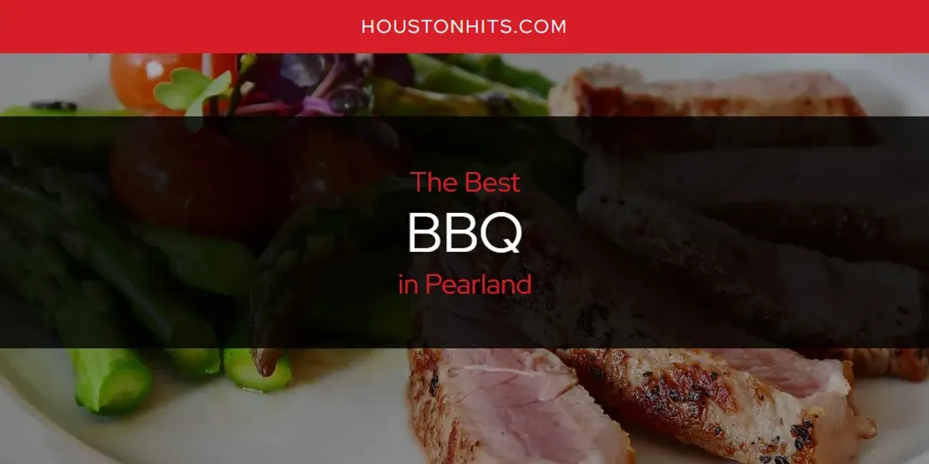 Pearland's Best BBQ [Updated 2025]