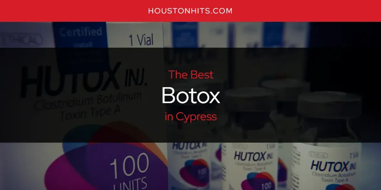 The Absolute Best Botox in Cypress  [Updated 2025]