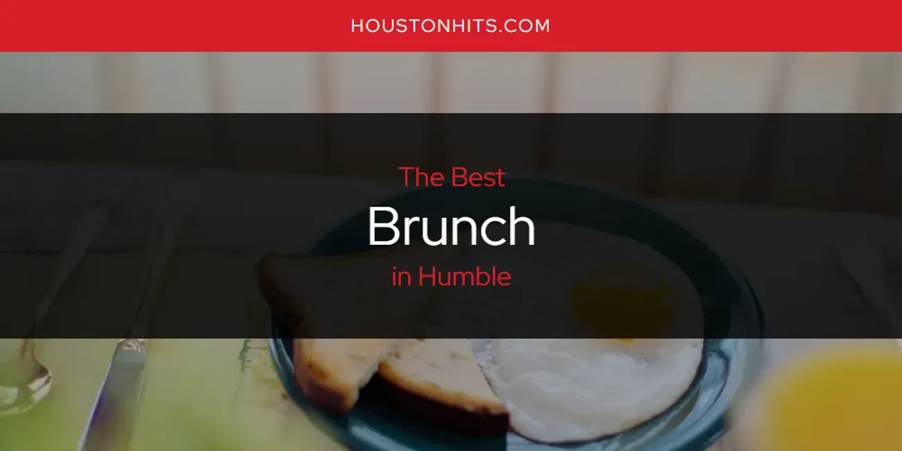 The Absolute Best Brunch in Humble  [Updated 2025]