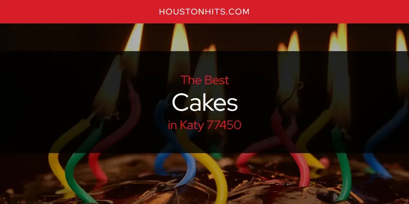 Katy 77450's Best Cakes [Updated 2025]