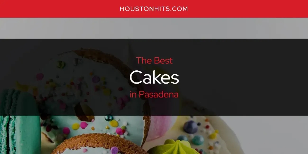 Pasadena's Best Cakes [Updated 2025]