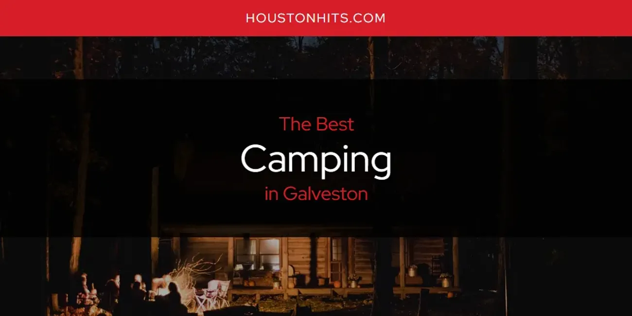 The Absolute Best Camping in Galveston  [Updated 2025]