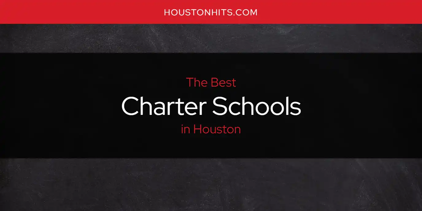 The Absolute Best Charter Schools in Houston [Updated 2024] - Houston Hits