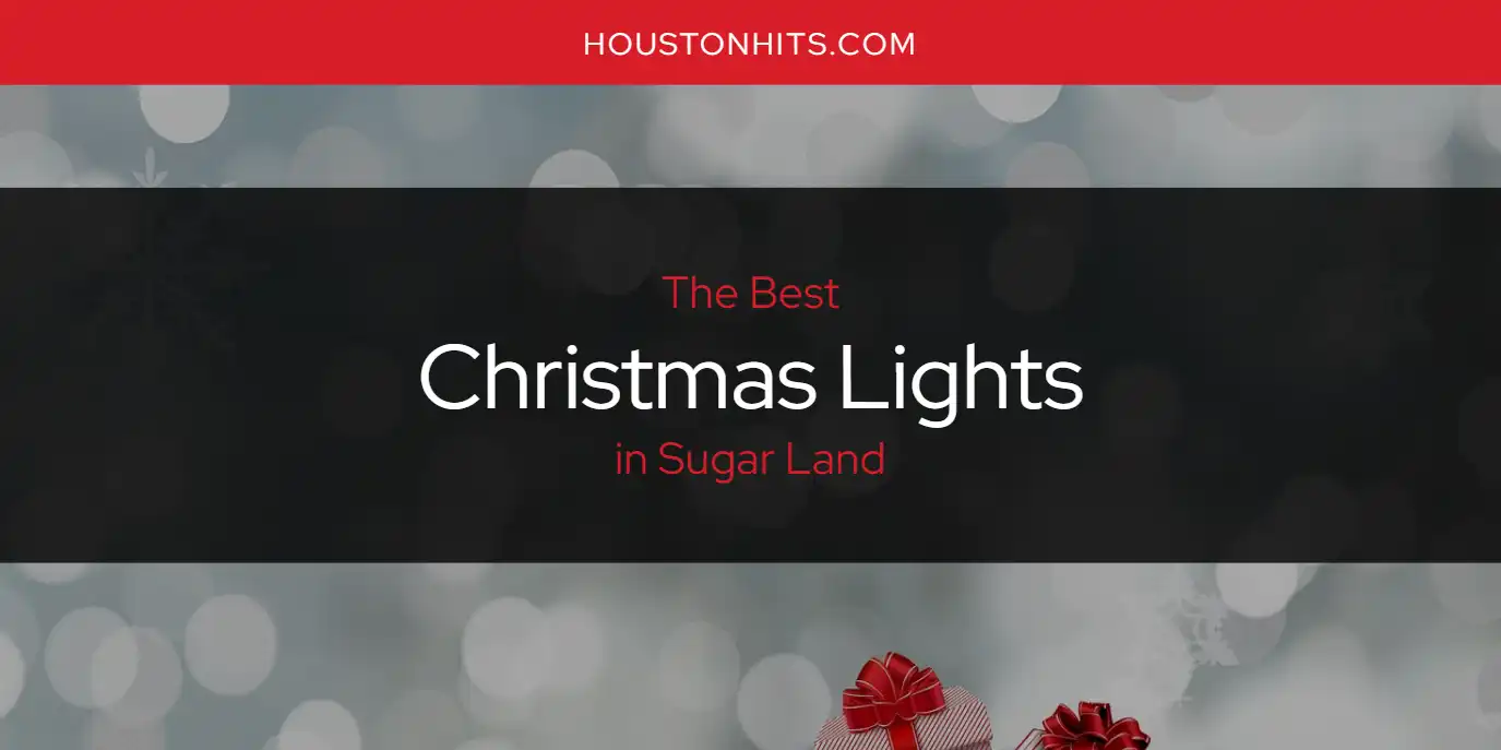 Sugar Land's Best Christmas Lights [Updated 2025]