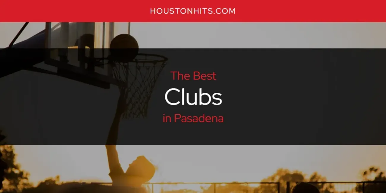 Pasadena's Best Clubs [Updated 2025]