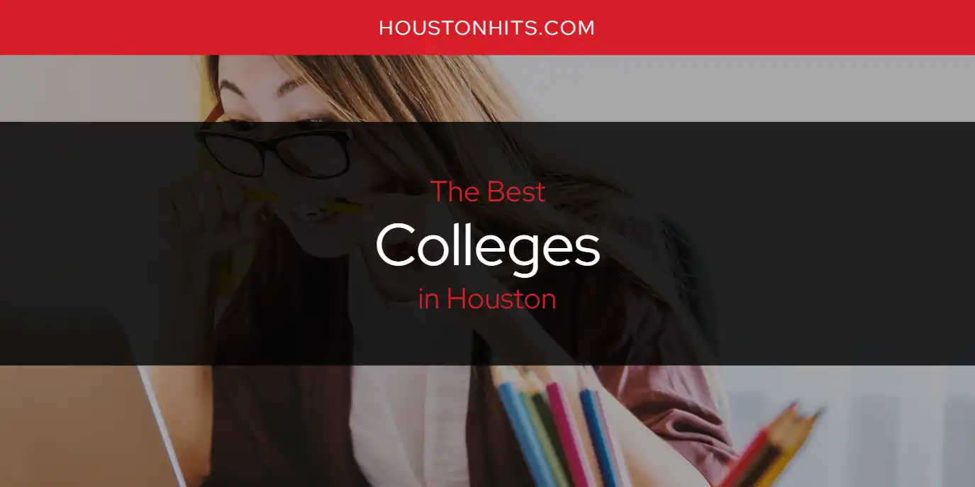 The Absolute Best Colleges in Houston [Updated 2024] Houston Hits