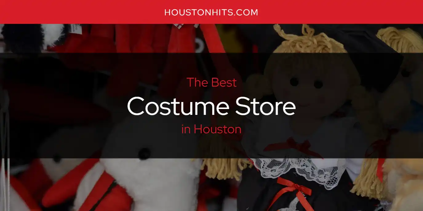 Best of Houston® 2019: Best Costume Shop