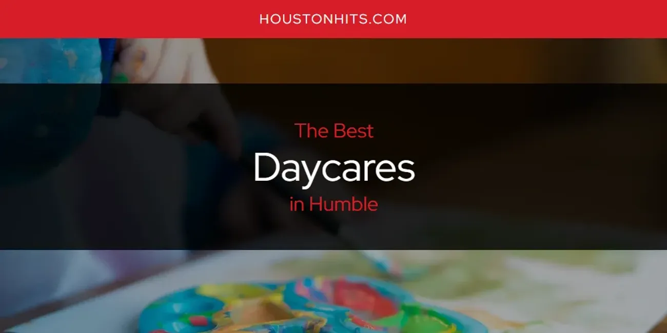 The Absolute Best Daycares in Humble  [Updated 2025]