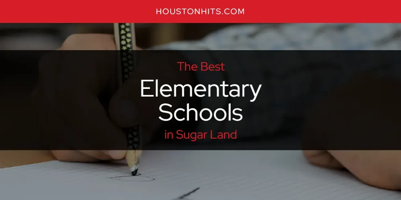 Sugar Land's Best Elementary Schools [Updated 2025]