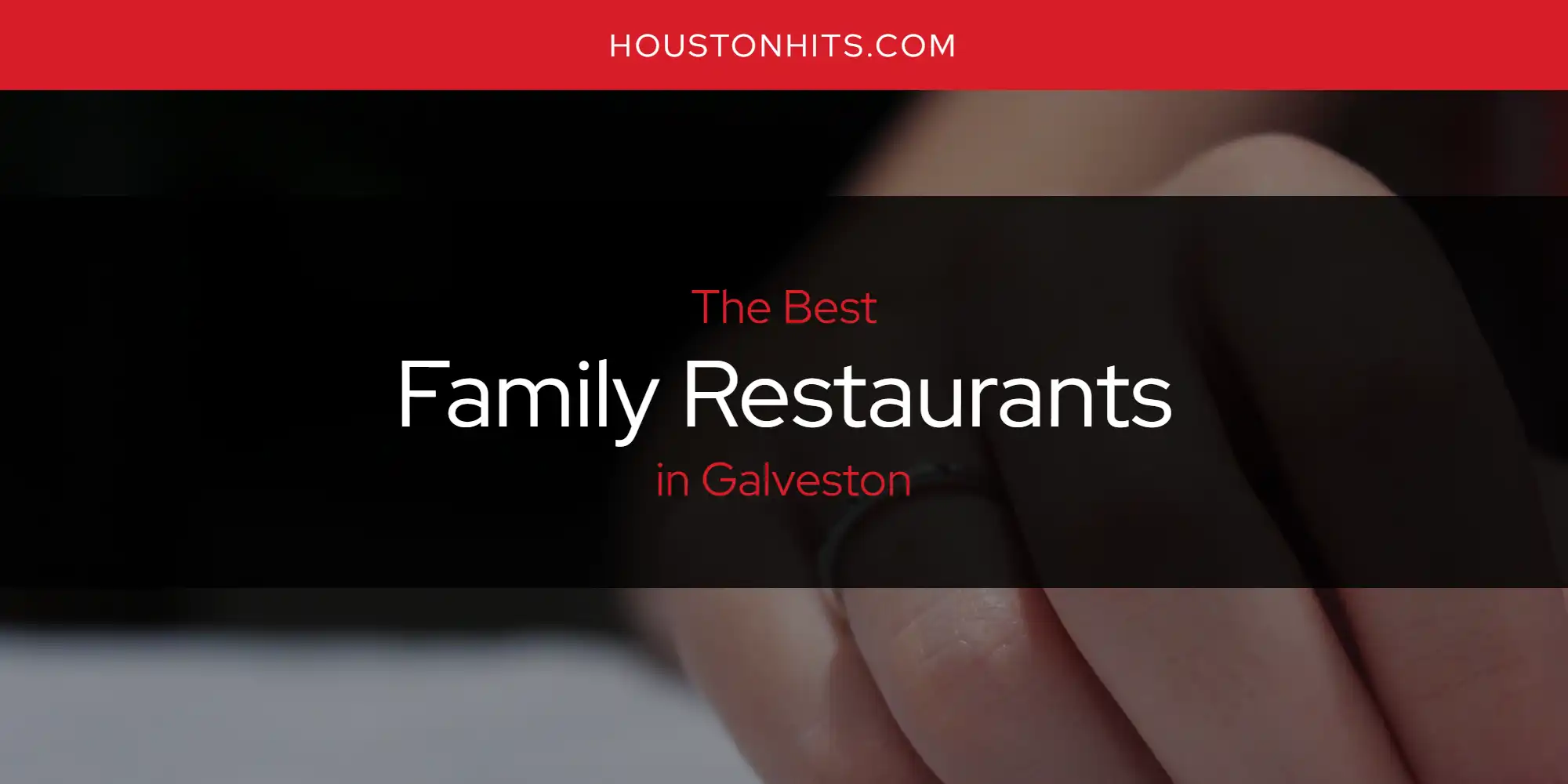 The Absolute Best Family Restaurants in Galveston [Updated 2025]