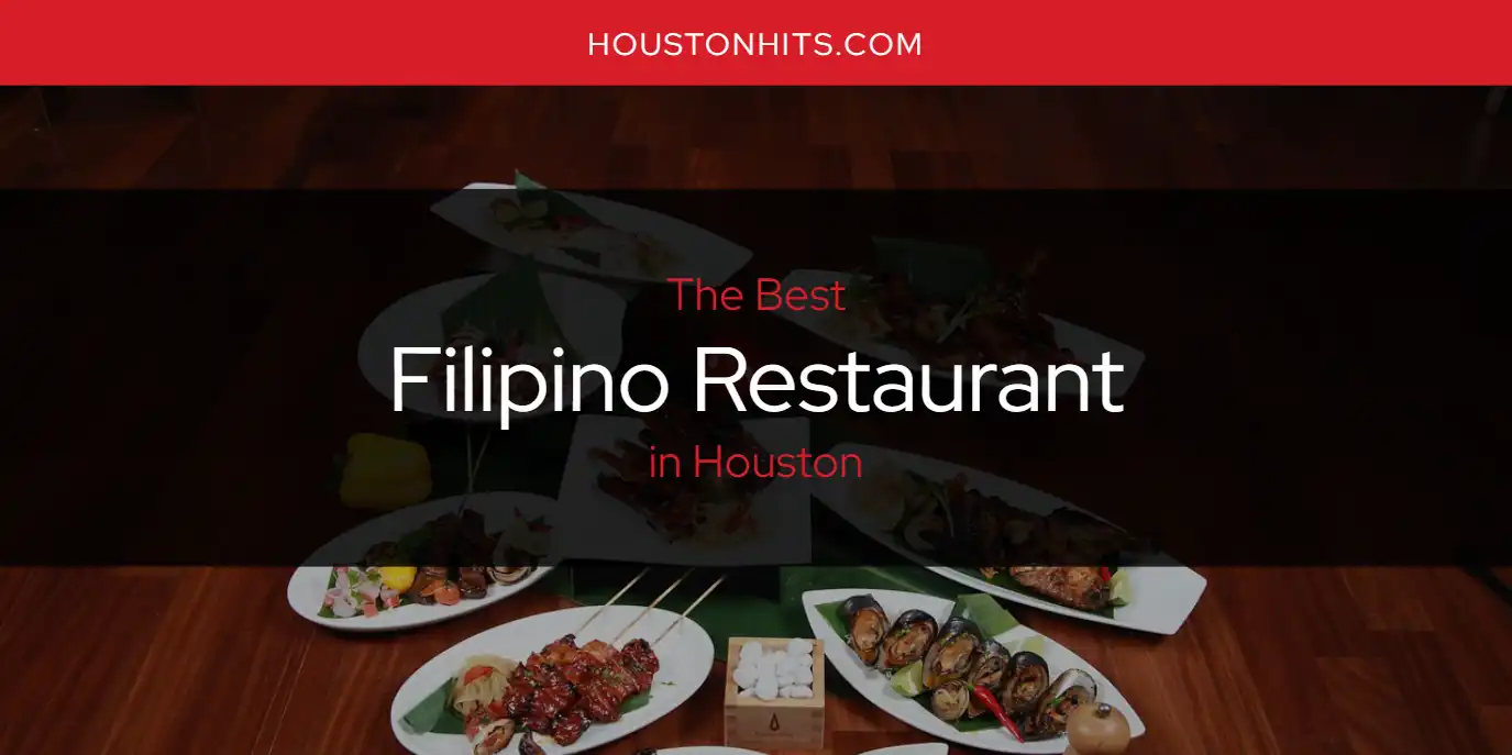 The Absolute Best Filipino Restaurant in Houston  [Updated 2025]