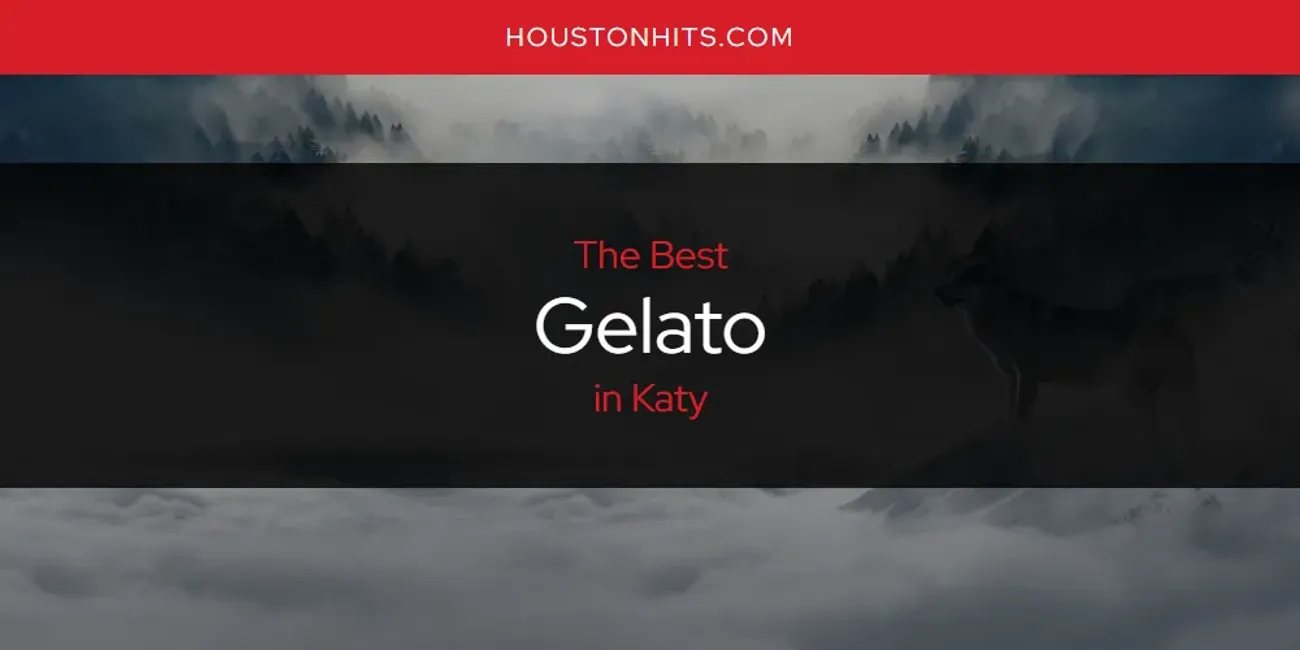 Katy's Best Gelato [Updated 2025]