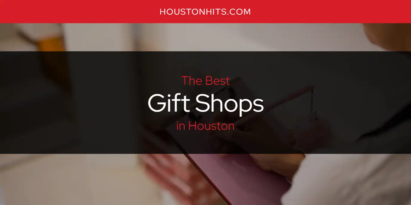 The Absolute Best Gift Shops in Houston  [Updated 2025]
