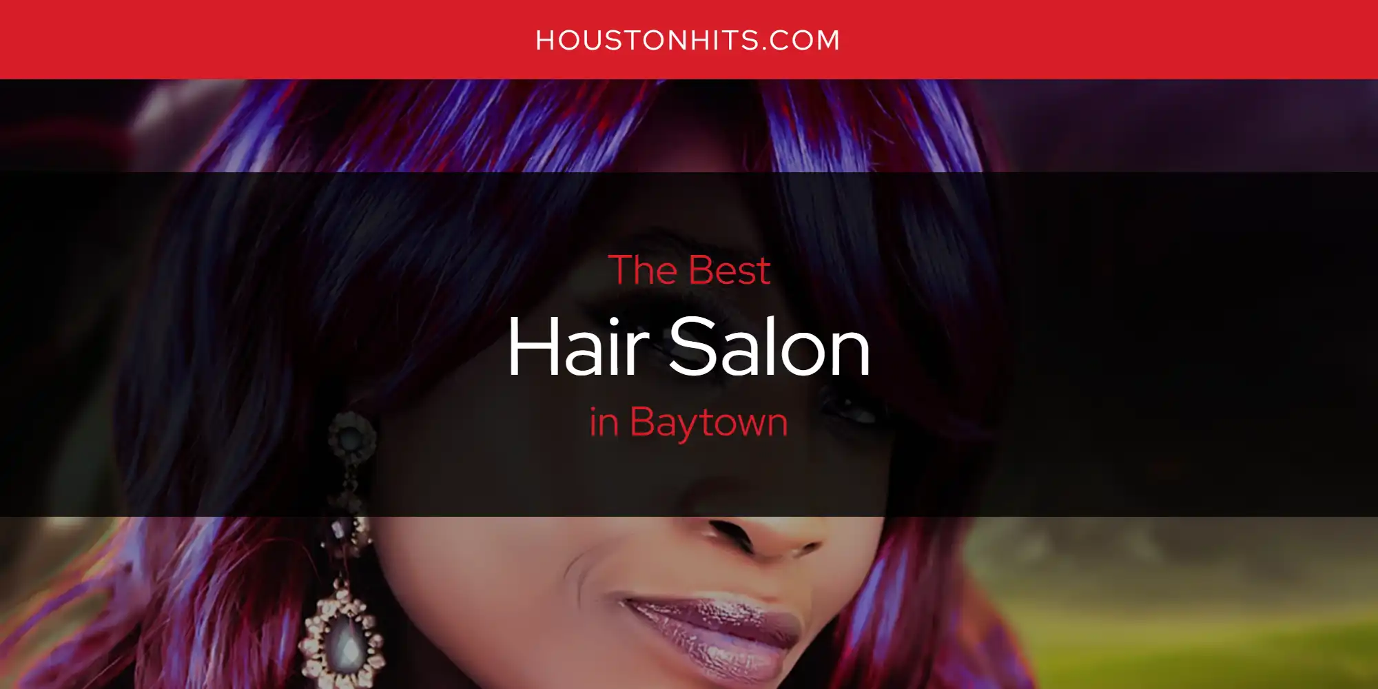 The Absolute Best Hair Salon in Baytown  [Updated 2025]