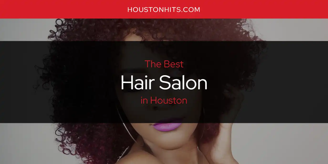 The Absolute Best Hair Salon in Houston  [Updated 2025]