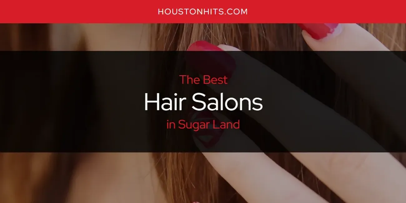 The Absolute Best Hair Salons in Sugar Land Updated 2024