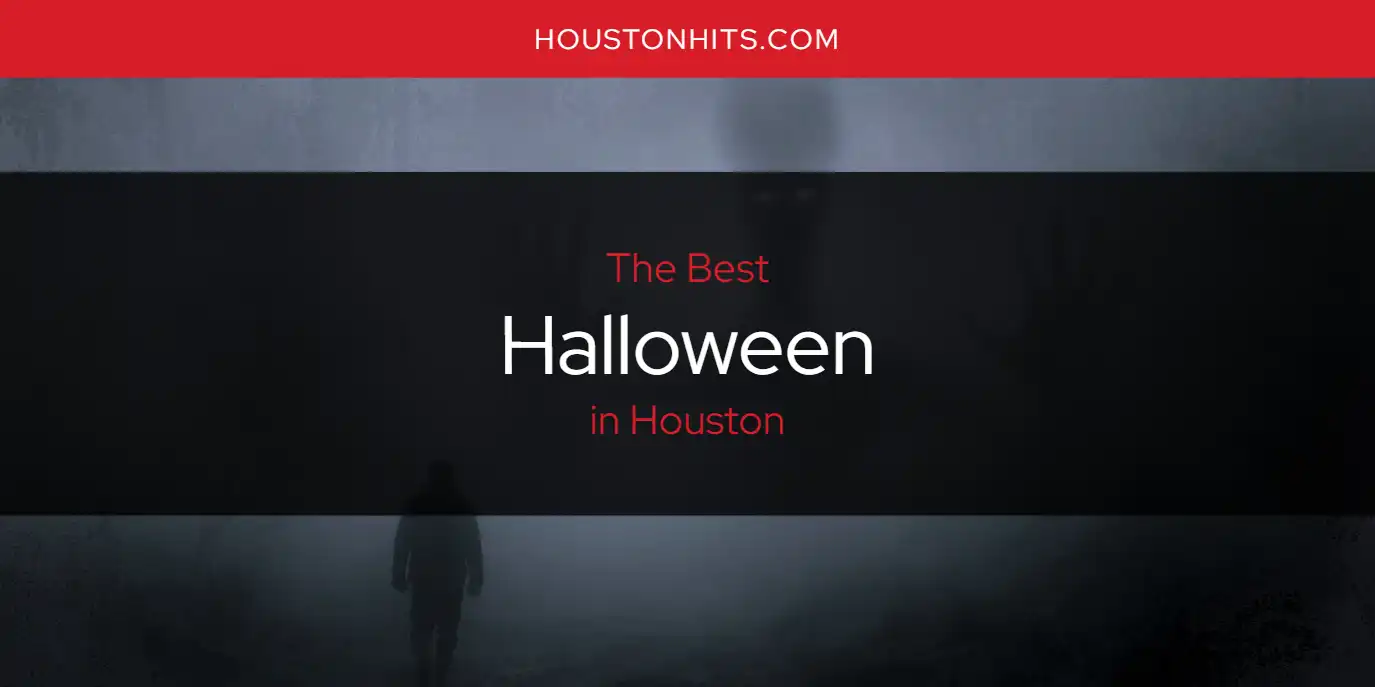 The Absolute Best Halloween in Houston  [Updated 2025]