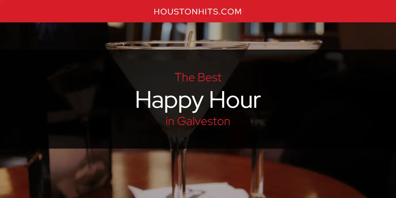 The Absolute Best Happy Hour in Galveston  [Updated 2025]