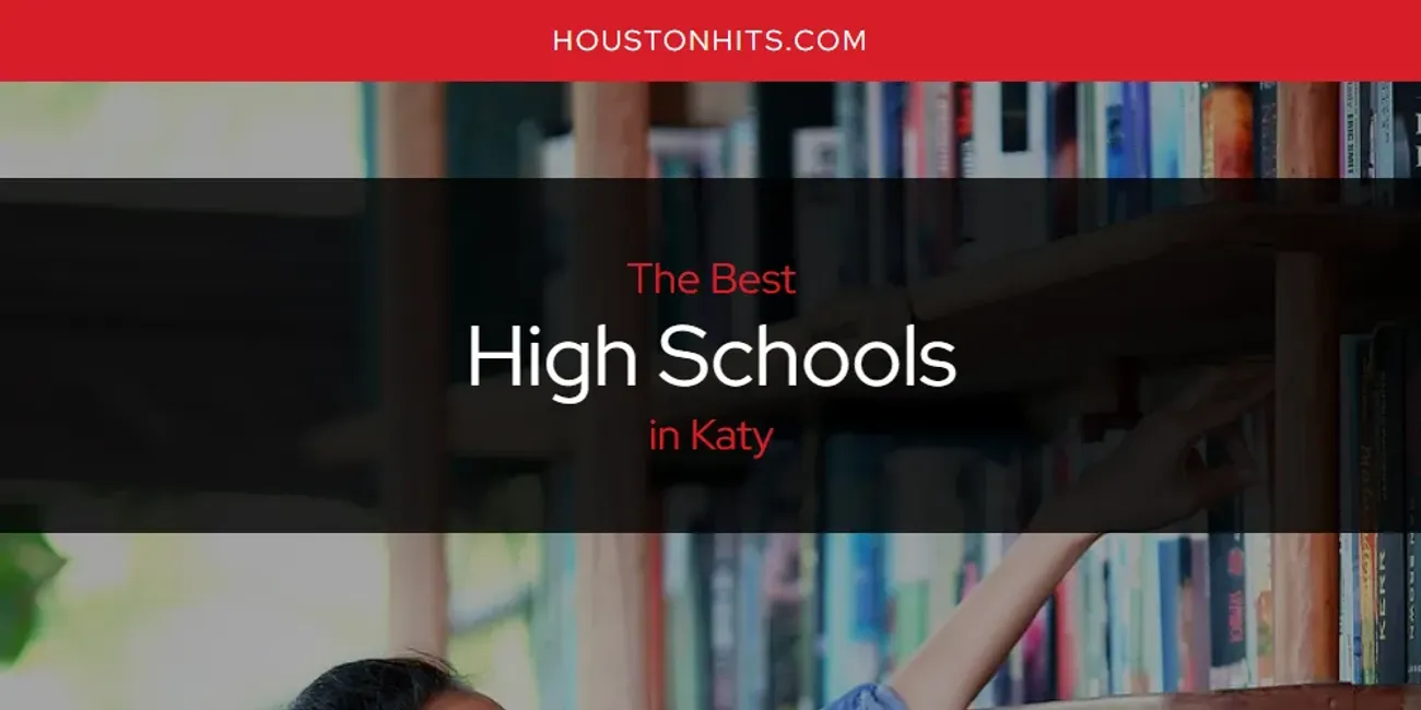 The Absolute Best High Schools in Katy [Updated 2024] Houston Hits