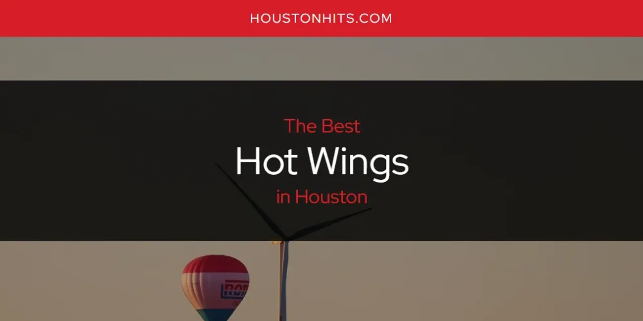 The Absolute Best Hot Wings In Houston Updated 2024   Hot Wings Houston.webp