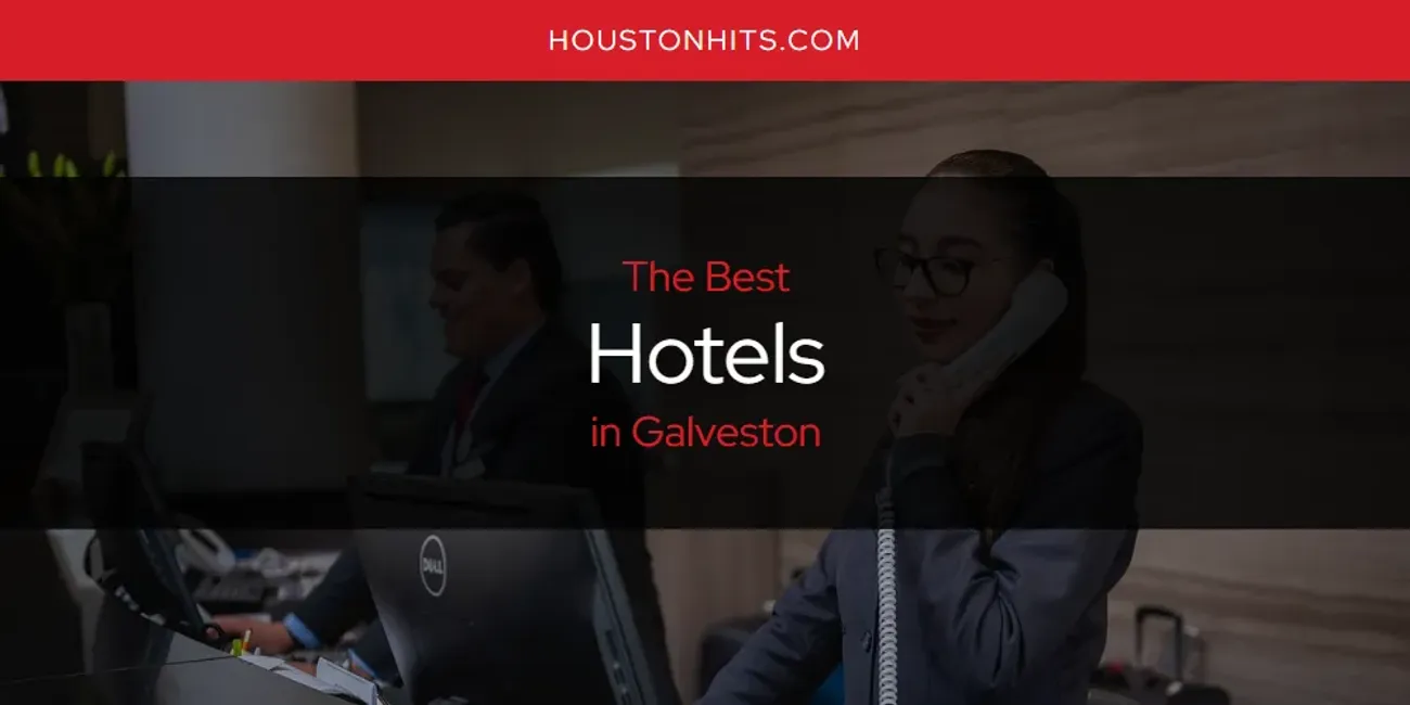 The Absolute Best Hotels in Galveston  [Updated 2025]