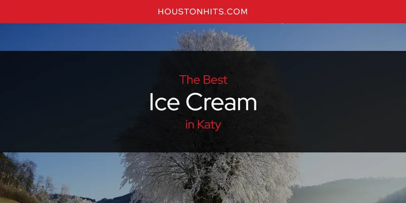 Katy's Best Ice Cream [Updated 2025]