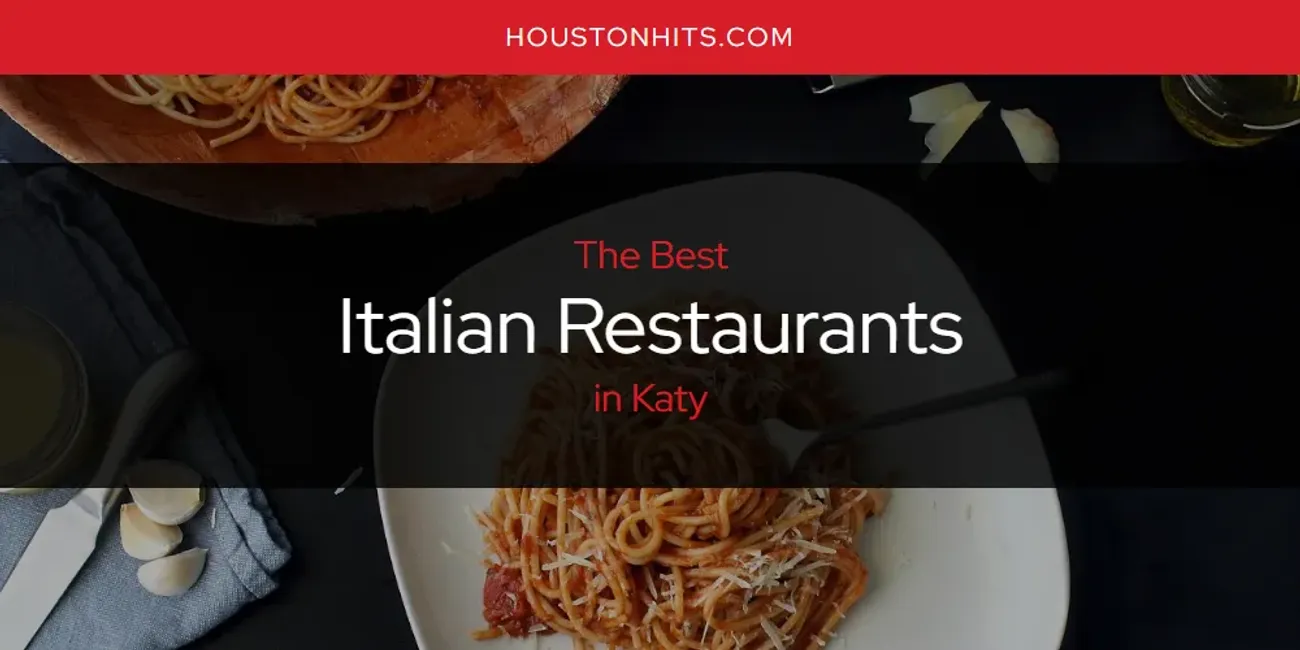 Katy's Best Italian Restaurants [Updated 2025]