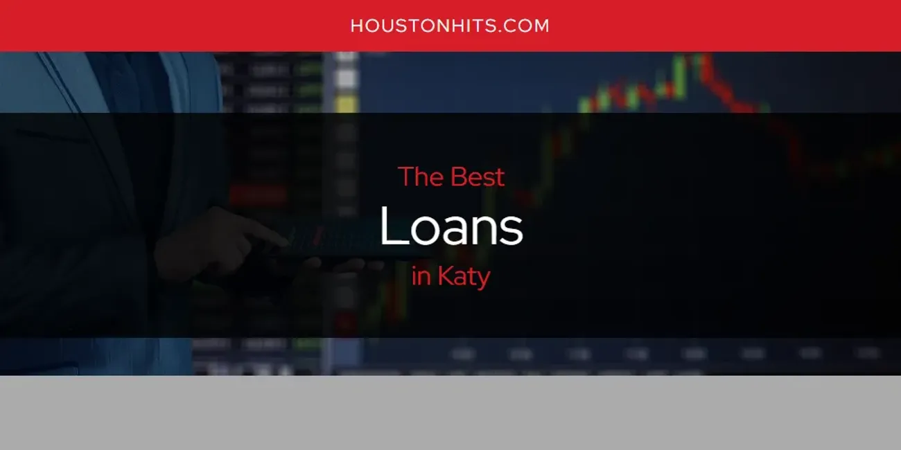 Katy's Best Loans [Updated 2025]