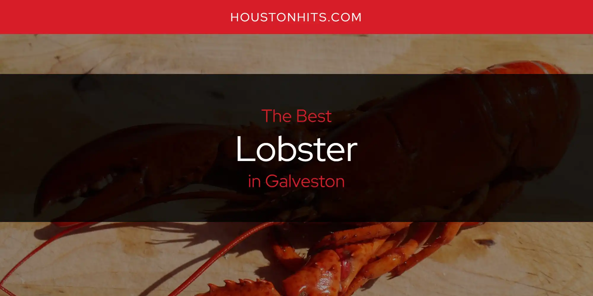 The Absolute Best Lobster in Galveston  [Updated 2025]