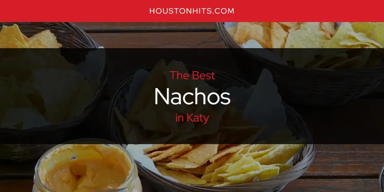 Katy's Best Nachos [Updated 2025]