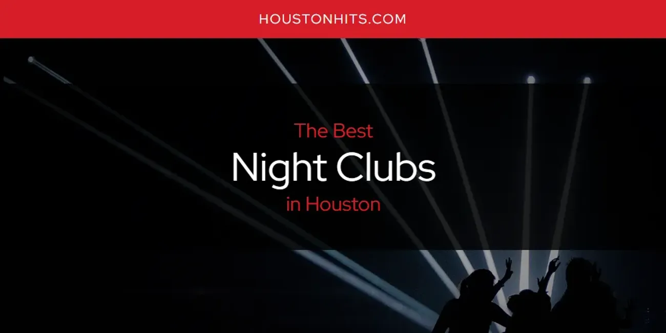 The Absolute Best Night Clubs in Houston  [Updated 2025]