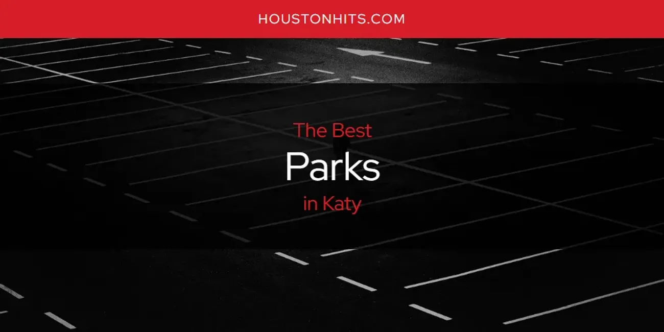 Katy's Best Parks [Updated 2025]