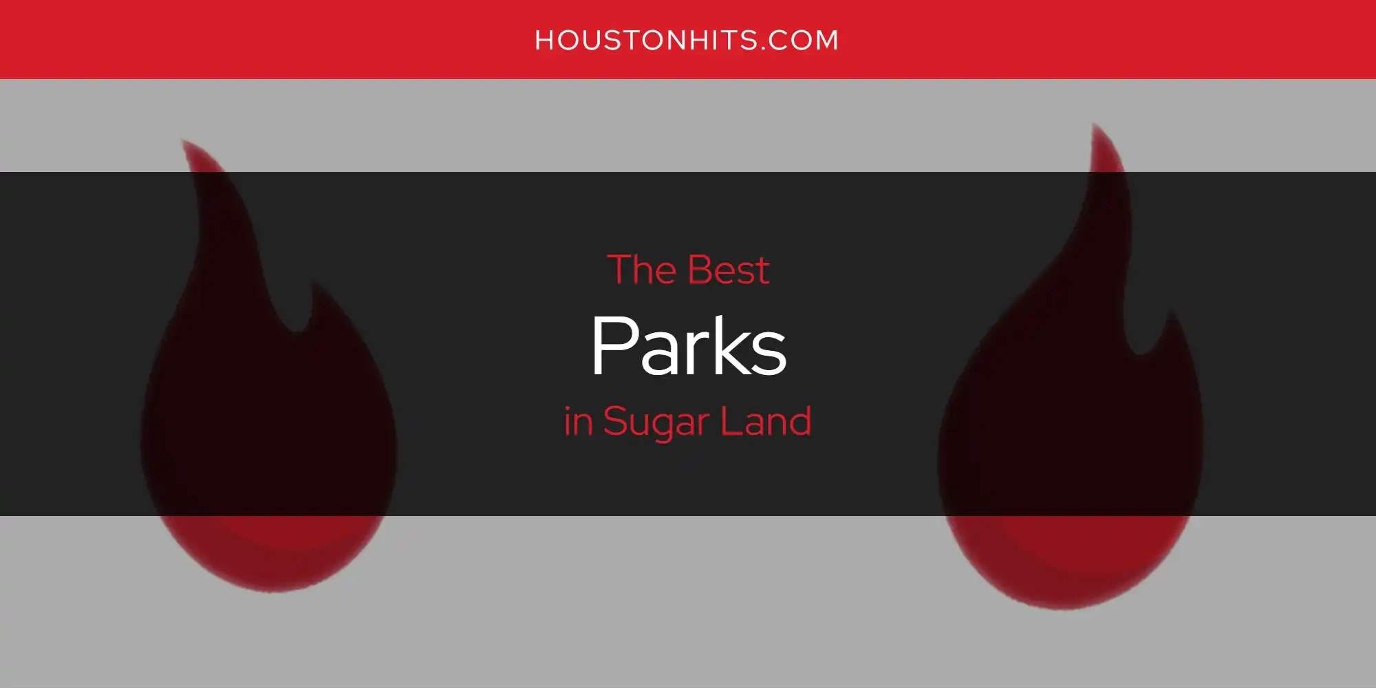 Sugar Land's Best Parks [Updated 2025]