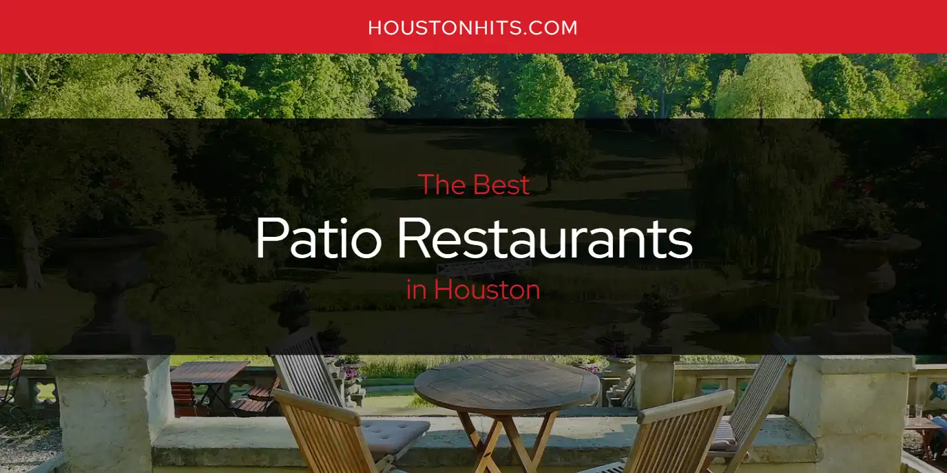 The Best Patio Restaurants in Houston [Updated 2023] Houston Hits